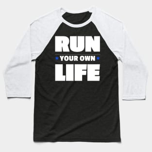 Run Your Own Life Self Motivation Inspirational Thoughts Baseball T-Shirt